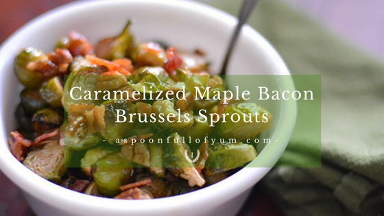 Caramelized Maple Bacon Brussels Sprouts