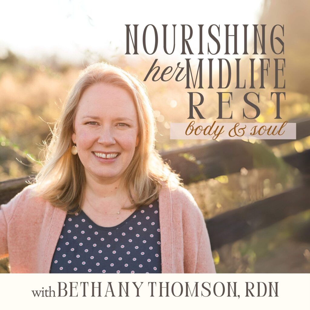 Podcast cover for Nourishing Her Midlife Rest by Bethany Thomson, RDN – a podcast for Christian women offering nutrition, hormone support, and emotional healing in perimenopause and midlife.